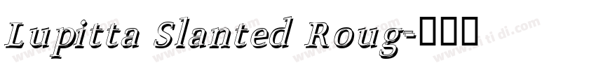 Lupitta Slanted Roug字体转换